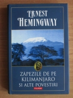 Ernest Hemingway - Zapezile de pe Kilimanjaro si alte povestiri