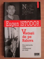 Anticariat: Eugen Istodor - Vietasii de pe Rahova. Din marturiile unor condamnati pe viata