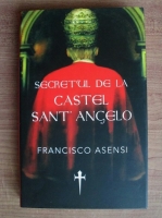Francisco Asensi - Secretul de la castel Sant Angelo