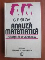 Anticariat: G. E. Silov - Analiza matematica. Functii de o variabila
