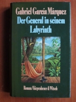 Gabriel Garcia Marquez - Der general in seinem labyrinth (in limba germana)