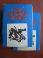 Gh. I. Balaban - Tratat de navigatie maritima (2 volume)