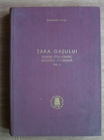 Gheorghe Focsa - Tara Oasului. Studiu etnografic. Cultura materiala (volumul 2)