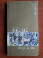 Jerome K. Jerome - Eu si ai mei