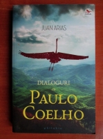 Anticariat: Juan Arias - Dialoguri cu Paulo Coelho