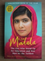 Malala Yousafzai - I Am Malala. The Girl Who Stood Up for Education and Was Shot by the Taliban