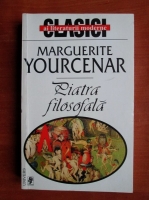 Anticariat: Marguerite Yourcenar - Piatra filosofala