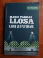 Mario Vargas Llosa - Kathie si hipopotamul