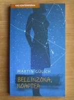 Anticariat: Martin Gulich - Bellinzona, noaptea