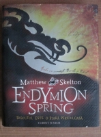 Anticariat: Matthew Skelton - Endymion Spring. Trecutul este o fiara periculoasa