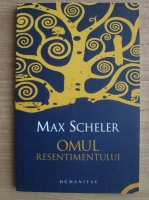 Max Scheler - Omul resentimentului