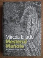Anticariat: Mircea Eliade - Mesterul Manole. Studii de etnologie si mitologie