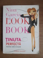 Anticariat: Nina Garcia - The Look Book. Tinuta perfecta pentru orice ocazie