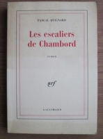 Pascal Quignard - Les Escaliers de Chambord