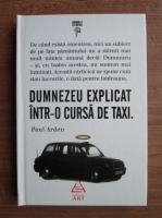 Paul Arden - Dumnezeu explicat intr-o cursa de taxi