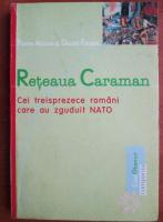 Pierre Accoce - Reteaua Caraman. Cei treisprezece romani care au zguduit NATO