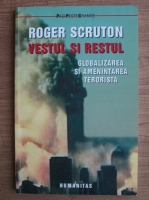 Roger Scruton - Vestul si restul. Globalizarea si amenintarea terorista
