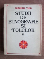 Anticariat: Romulus Vuia - Studii de etnografie si folclor (volumul 2)