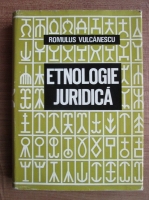 Anticariat: Romulus Vulcanescu - Etnologie juridica