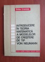 Stefan Cruceanu - Introducere in teoria matematica a modelelor de tip Von Neumann