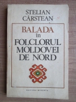 Stelian Carstean - Balada in folclorul Moldovei de Nord