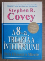 Anticariat: Stephen R. Covey - A 8-a treapta a intelepciunii. De la eficienta la maretie