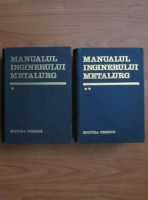 Anticariat: Suzana Gadea - Manualul inginerului metalurg (2 volume)
