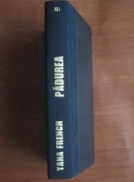 Tana French - Padurea
