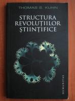 Thomas S. Kuhn - Structura revolutiilor stiintifice
