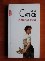 Anticariat: Willa Cather - Antonia mea (Top 10+)