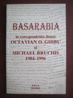 Basarabia in corespondenta dintre Octavian O Ghibu si Michael Bruchis 1984-1996