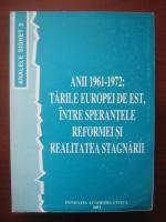 Analele Sighet 9. Anii 1961-1973. Tarile Europei de Est, intre sperantele reformei si realitatea stagnarii