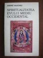 Andre Vauchez - Spiritualitatea evului mediu occidental