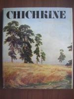 CHICHKINE / SHISHKIN album pictura, text in limba franceza