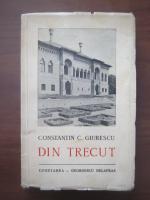 Constantin C. Giurescu - Din trecut (1942)