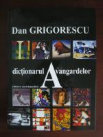 Dan Grigorescu - Dictionarul avangardelor