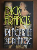 Anticariat: Dick Francis - Placerile se platesc