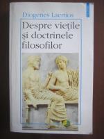 Diogenes Laertios - Despre vietile si doctrinele filosofilor