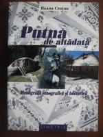 Ileana Cretan - Putna de altadata (monografie etnografica si folclorica)