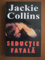 Jackie Collins - Seductie fatala