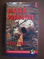 Anticariat: Jacques De Launay - Marea prabusire 1944-1945. 7 milioane de civili urmariti de Armata Rosie