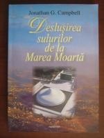 Jonathan G Campbell - Deslusirea sulurilor de la Marea Moarta