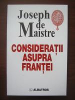 Joseph de Maistre - Consideratii asupra Frantei