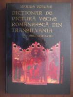 Marius Porumb - Dictionar de pictura veche romaneasca din Transilvania, sec. XIII-XVIII (album)