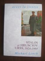 Michael Lynch - Stalin si Hrusciov. URSS 1924-1964