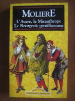 Anticariat: Moliere - L`Avare, le Misanthrope. Le bourgeois gentilhomme