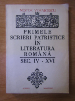 Nestor Vornicescu - Primele scrieri patristice in literatura noastra secolul IV-XVI
