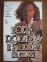 Nora Roberts - E suficient sa crezi