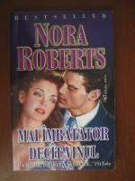 Nora Roberts - Mai imbatator decat vinul