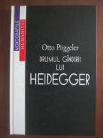 Anticariat: Otto Poggeler - Drumul gandirii lui Heidegger